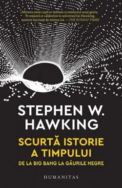 Scurta istorie a timpului. De la Big Bang la gaurile negre de Stephen Hawking