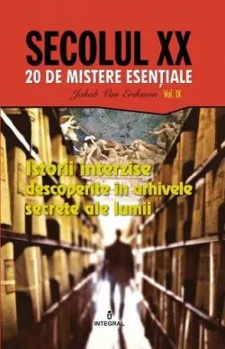 Secolul XX. Vol. 9 Istorii interzise descoperite in arhivele secrete ale lumii
