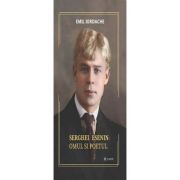 Serghei Esenin. Omul si poetul