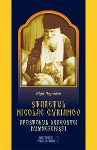 Staretul Nicolae Gurianov. Apostolul dragostei dumnezeiesti de Olga Rojniova