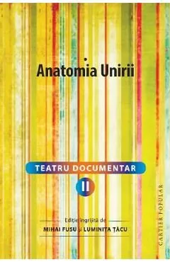 Teatru documentar Vol.2: Anatomia Unirii de Luminita Tacu