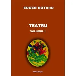 Teatru. Volumul I de Eugen Rotaru