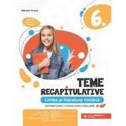 Teme recapitulative. Limba si literatura romana. Clasa a 6-a de Mihaela Dobos