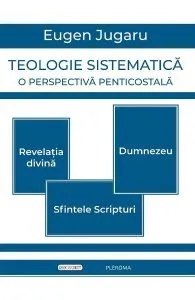 Teologie sistematica. O perspectiva penticostala de Eugen Jugaru