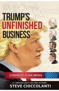Trump's Unfinished Business: 10 Prophecies to Save America de Steve Cioccolanti