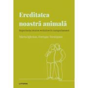 Volumul 32. Descopera Psihologia. Ereditatea noastra animala. Importanta istoriei evolutive in comportament