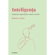 Volumul 4. Descopera Psihologia. Inteligenta. Integrarea capacitatilor noastre mintale