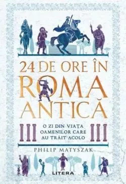24 de ore in Roma antica de Philip Matyszak