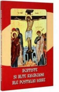 Acatiste si alte rugaciuni ale Postului Mare