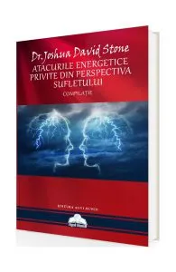 Atacurile energetice privite din perspectiva sufletului de Joshua David Stone