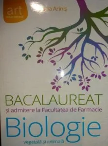 Bacalaureat si admitere la Facultatea de Farmacie. Biologie vegetala si animala de Ioana Arinis
