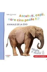 Bebe invata. Ascultati, copii, oare cine poate fi? Animale de la zoo