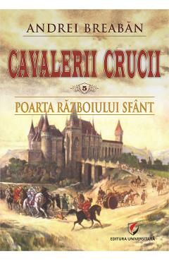 Cavalerii Crucii Vol.5: Poarta razboiului sfant