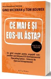 Ce mai e si EOS-ul asta? de Gino Wickman