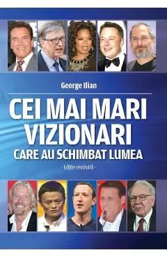 Cei mai mari vizionari care au schimbat lumea de George Ilian