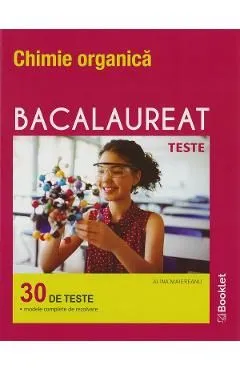 Chimie organica. Bacalaureat 30 de teste de Alina Maiereanu