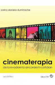 Cinematerapia. De La Evadare La Ancorare In Cotidian