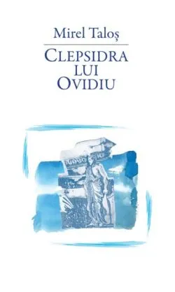 Clepsidra lui Ovidiu de Mirel Talos