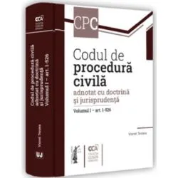 Codul de procedura civila adnotat cu doctrina si jurisprudenta. Volumul 1 de Viorel Terzea