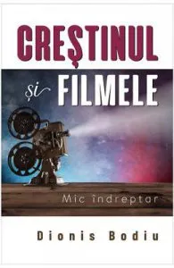 Crestinul si filmele de Dionis Bodiu
