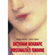 Dictionar Biografic de Personalitati Feminine de Maggy Hendry