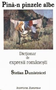 Dictionar de expresii romanesti. Pana-n panzele albe