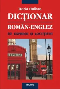 Dictionar roman-englez de expresii si locutiuni de Horia Hulban