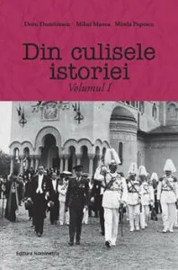 Din culisele istoriei, Volumul I de Doru Dumitrescu