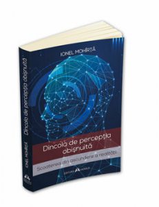 Dincolo de perceptia obisnuita - Scoaterea din ascundere a realitatii