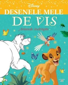 Disney Classic. Desenele mele de vis. Animale îndrăgite de Disney