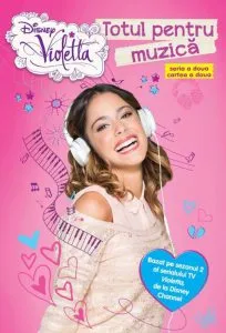 Disney Violetta. Totul pentru muzica