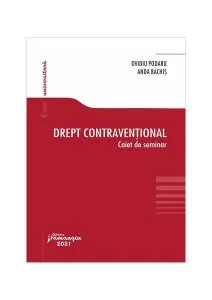 Drept contravențional. Caiet de seminar de Ovidiu Podaru