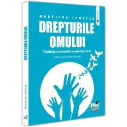 Drepturile omului. Tendinte si orientari contemporane. Editia a 5-a, revazuta si adaugita de Madalina Tomescu