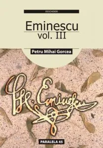 Eminescu. Vol. III de Petru Mihai Gorcea