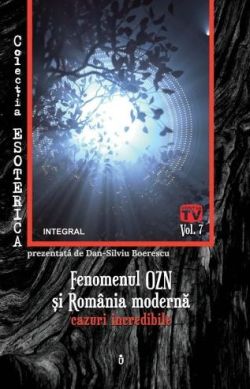 Esoterica Vol.7: Fenomenul OZN si Romania moderna