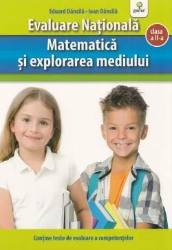 Evaluare nationala clasa 2. Matematica si explorarea mediului de Eduard Dancila