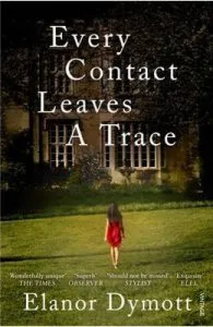 Every Contact Leaves A Trace de Elanor Dymott