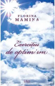 Exercitiu de optimism de Florina Mamina