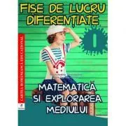 Fise de lucru diferentiate. Matematica si explorarea mediului. Clasa 1 de Jeana Tita