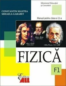 Fizica F1. Manual clasa a 11-a de Constantin Mantea