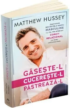 Gaseste-l, cucereste-l, pastreaza-l de Matthew Hussey