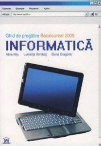 Ghid de pregatire Bacalaureat 2009. Informatica