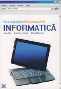 Ghid de pregatire Bacalaureat 2009. Informatica de Alina Nitu