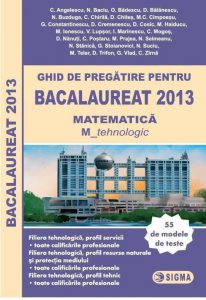 Ghid de pregatire pentru Bacalaureat 2013 - Matematica, M_tehnologic