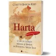 Harta. Cum sa gasesti magia si sensul in povestea vietii tale. Editia 2 de Colette Baron-Reid