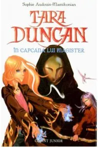 In capcana lui Magister, Tara Duncan, Vol. 6 de Sophie Audouin-Mamikonian