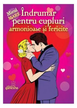 Îndrumar pentru cupluri armonioase și fericite