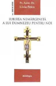 Iubirea nemarginita a lui Dumnezeu pentru noi de Liviu Petcu
