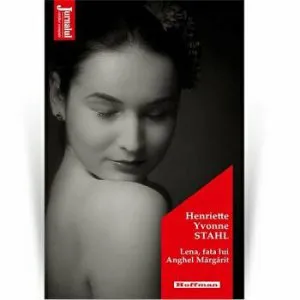 Lena, fata lui Anghel Margarit - Henriette Yvonne Stahl, Editia 2020 de Henriette Yvonne Stahl