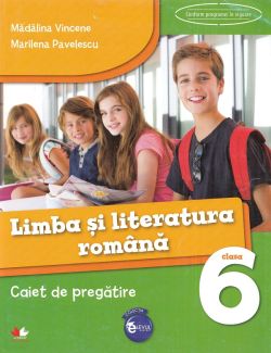 Limba si literatura romana - Clasa 6 - Caiet de pregatire